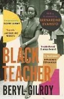 Black Teacher: 'An unsung heroine of Black British Literature' (Bernardine Evaristo) - Beryl Gilroy - cover