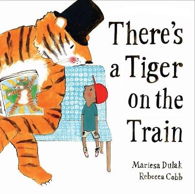 There's a Tiger on the Train - Mariesa Dulak - cover