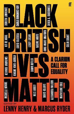 Black British Lives Matter: A Clarion Call for Equality - Lenny Henry,Marcus Ryder - cover