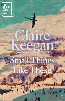 Small Things Like These: 'Absolutely beautiful'-Douglas Stuart, author of Shuggie Bain - Claire Keegan - cover