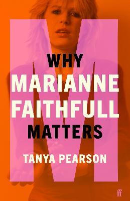 Why Marianne Faithfull Matters - Tanya Pearson - cover