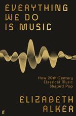 Everything We Do is Music