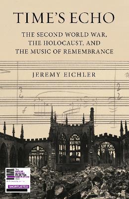 Time's Echo: The Second World War, the Holocaust, and the Music of Remembrance - Jeremy Eichler - cover