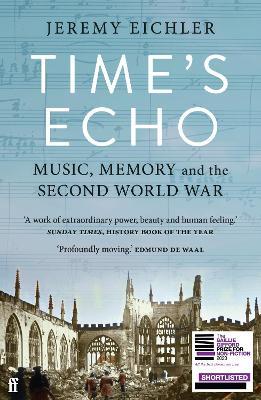 Time's Echo: Music, Memory, and the Second World War - Jeremy Eichler - cover