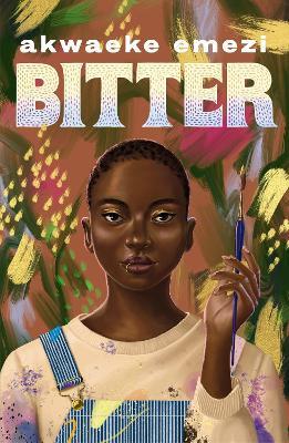 Bitter: The stunning speculative YA from the Sunday Times bestseller - Akwaeke Emezi - cover