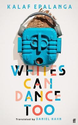 Whites Can Dance Too - Kalaf Epalanga - cover