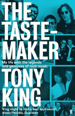 The Tastemaker: My Life with the Legends and Geniuses of Rock Music - Tony King - cover