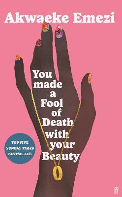 You Made a Fool of Death With Your Beauty: THE HOTTEST SUMMER READ OF 2023 - Akwaeke Emezi - cover