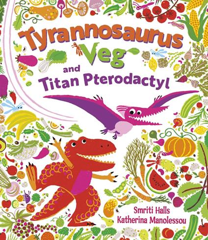 Tyrannosaurus Veg and Titan Pterodactyl - Smriti Halls,Katherina Manolessou - ebook