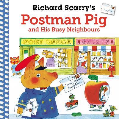 Richard Scarry's Postman Pig and His Busy Neighbours - Richard Scarry - cover