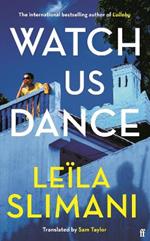 Watch Us Dance: The vibrant new novel from the bestselling author of Lullaby