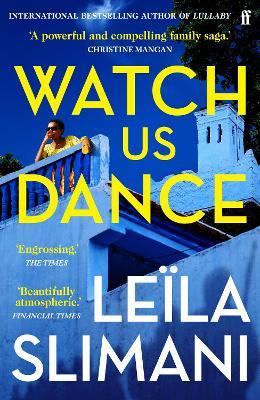 Watch Us Dance: The vibrant new novel from the bestselling author of Lullaby - Leïla Slimani - cover