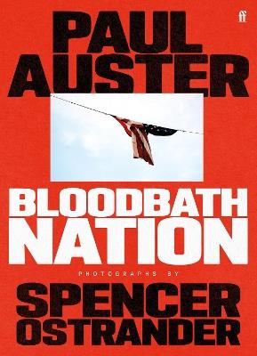 Bloodbath Nation: 'One of the most anticipated books of 2023.' TIME magazine - Paul Auster,Spencer Ostrander - cover