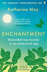 Enchantment: Reawakening Wonder in an Exhausted Age - by the author of the bestselling WINTERING