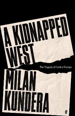A Kidnapped West: The Tragedy of Central Europe - Milan Kundera - cover