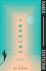 Termush (Faber Editions): 'A classic-stunning, dangerous, darkly beautiful' (Jeff VanderMeer)