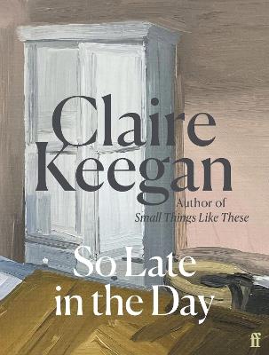 So Late in the Day: The Sunday Times bestseller - Claire Keegan - cover