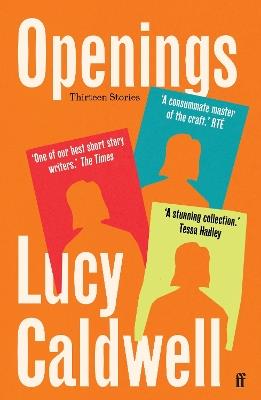 Openings: 'A stunning collection.' TESSA HADLEY - Lucy Caldwell - cover