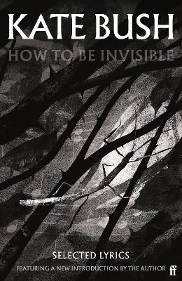 How To Be Invisible: Featuring a new introduction by Kate Bush - Kate Bush - cover