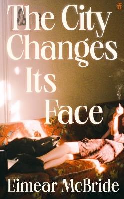 The City Changes Its Face - Eimear McBride - cover