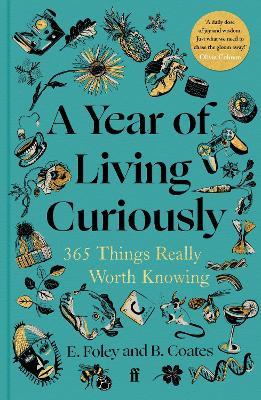A Year of Living Curiously: 365 Things Really Worth Knowing - Beth Coates,Elizabeth Foley - cover