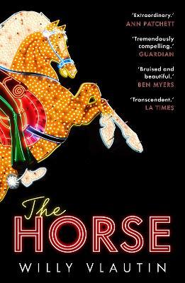 The Horse: 'Extraordinary.' Ann Patchett - Willy Vlautin - cover