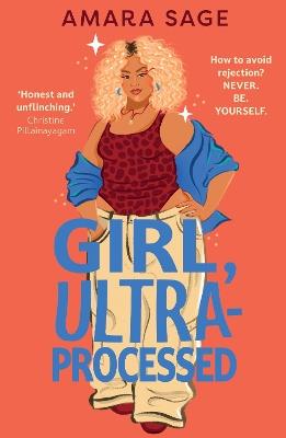 Girl, Ultra-Processed: A bold, body-positive YA about friendship, dating and self-love. - Amara Sage - cover