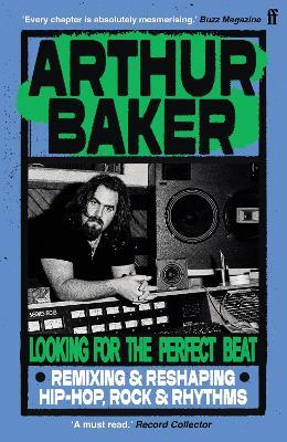 Looking for the Perfect Beat: Remixing and Reshaping Hip-Hop, Rock and Rhythms - Arthur Baker - cover