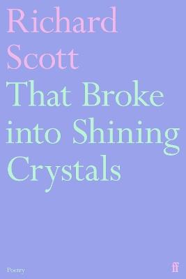 That Broke into Shining Crystals - Richard Scott - cover