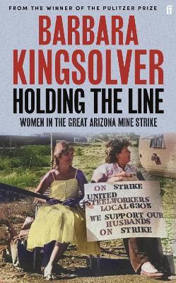 Holding the Line: A true story of female-led resilience from the bestselling author of Demon Copperhead - Barbara Kingsolver - cover