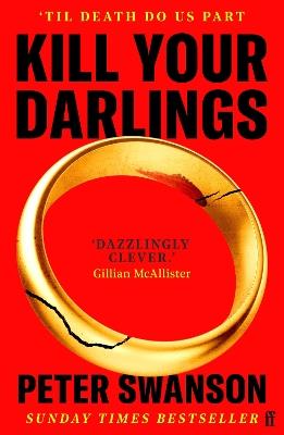 Kill Your Darlings: 'A dazzlingly clever murder mystery, told backwards.' Gilllian McAllister - Peter Swanson - cover