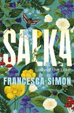 Salka: The exquisite retelling of the tragic Lady of the Lake myth from the multi-million bestselling author