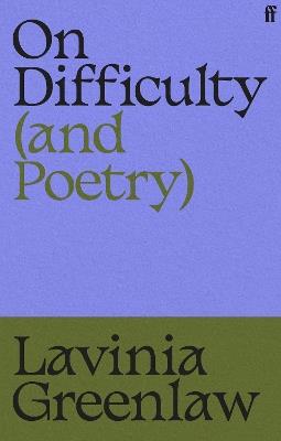 On Difficulty (and Poetry) - Lavinia Greenlaw - cover