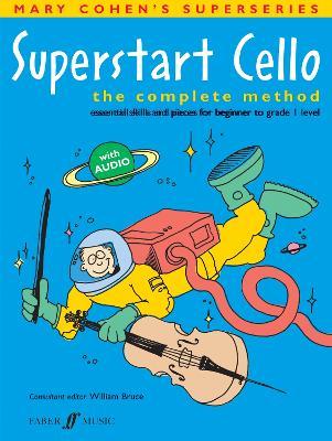 Superstart Cello: The Complete Method (Essential Skills and Pieces for Beginner to Grade 1 Level) - cover