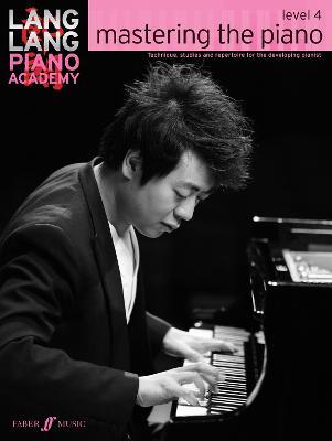 Lang Lang Piano Academy: mastering the piano level 4 - Lang Lang - cover