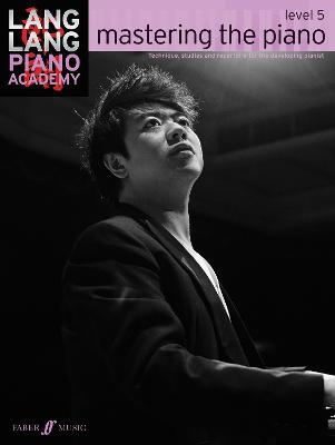 Lang Lang Piano Academy: mastering the piano level 5 - Lang Lang - cover