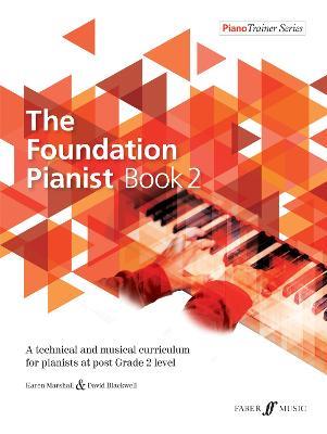 The Foundation Pianist Book 2: A technical and musical curriculum for pianists at post Grade 2 level - David Blackwell,Karen Marshall - cover