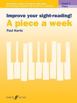 Improve your sight-reading! A piece a week Piano Grade 6 - Paul Harris - cover