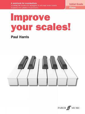 Improve your scales! Piano Initial Grade - Paul Harris - cover