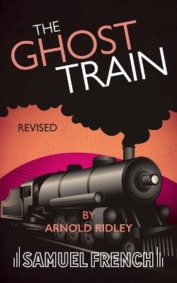 The Ghost Train (Revised) - Arnold Ridley - cover