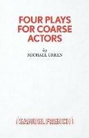 Four Plays for Coarse Actors: Coarse Acting Show
