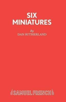 Six Miniatures for Five Ladies: Plays - Dan Sutherland - cover