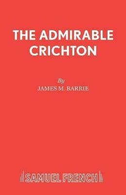 The Admirable Crichton: Play - J. M. Barrie - cover
