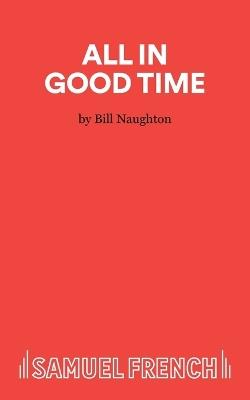 All in Good Time - Bill Naughton - cover