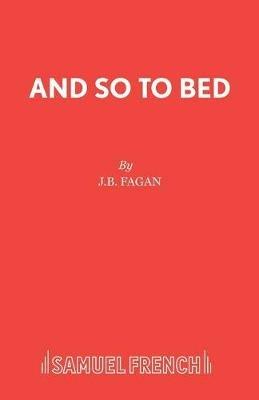 And So to Bed: Play - J.B. Fagan - cover