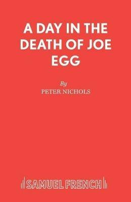A Day in the Death of Joe Egg - Peter Nichols - cover