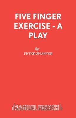 Five Finger Exercise: A Play - Peter Shaffer - cover