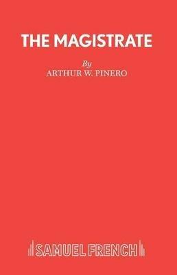 The Magistrate - Arthur Wing Pinero - cover