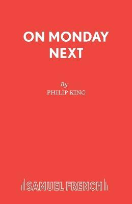 On Monday Next: Play - Philip King - cover