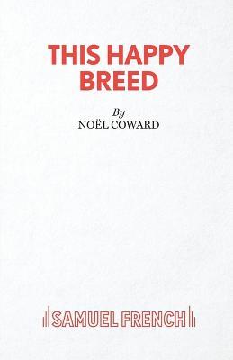 This Happy Breed: Play - Noel Coward - cover